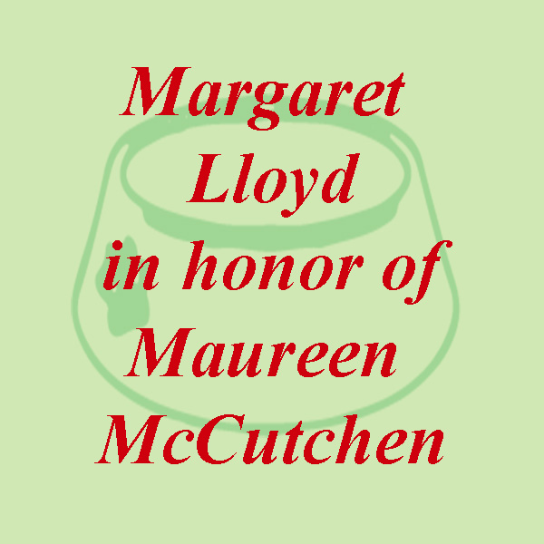 Margaret Lloyd in honor of Maureen McCutchen